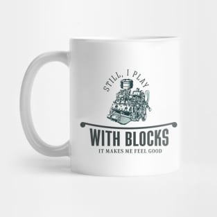 I Still Play With Blocks | Still Plays With Blocks | Still I Play With Blocks Mug